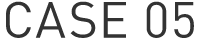 CASE 05