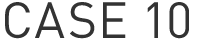 CASE 10