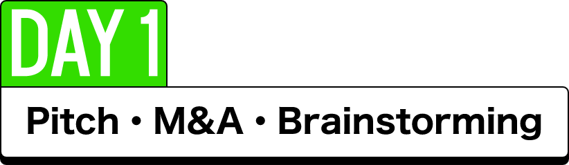 DAY1 Pitch・M&A・Brainstorming