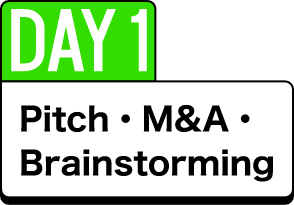 DAY1 Pitch・M&A・Brainstorming